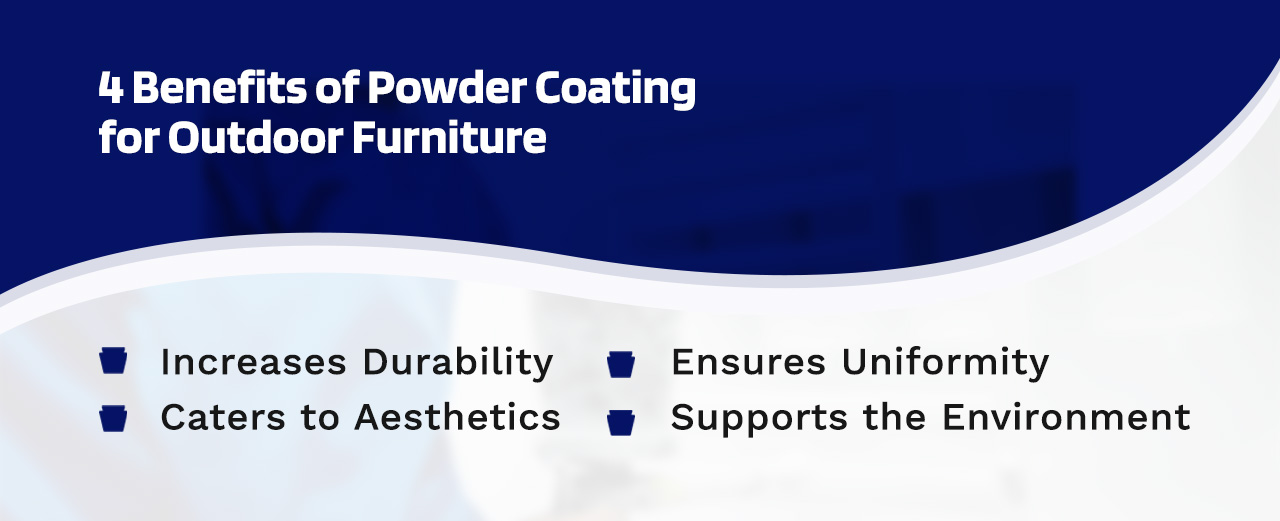 4 Benefits of Powder Coating for Outdoor Furniture 