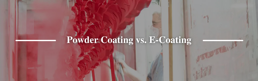 E-Coating vs. Powder Coating, Finishing Systems